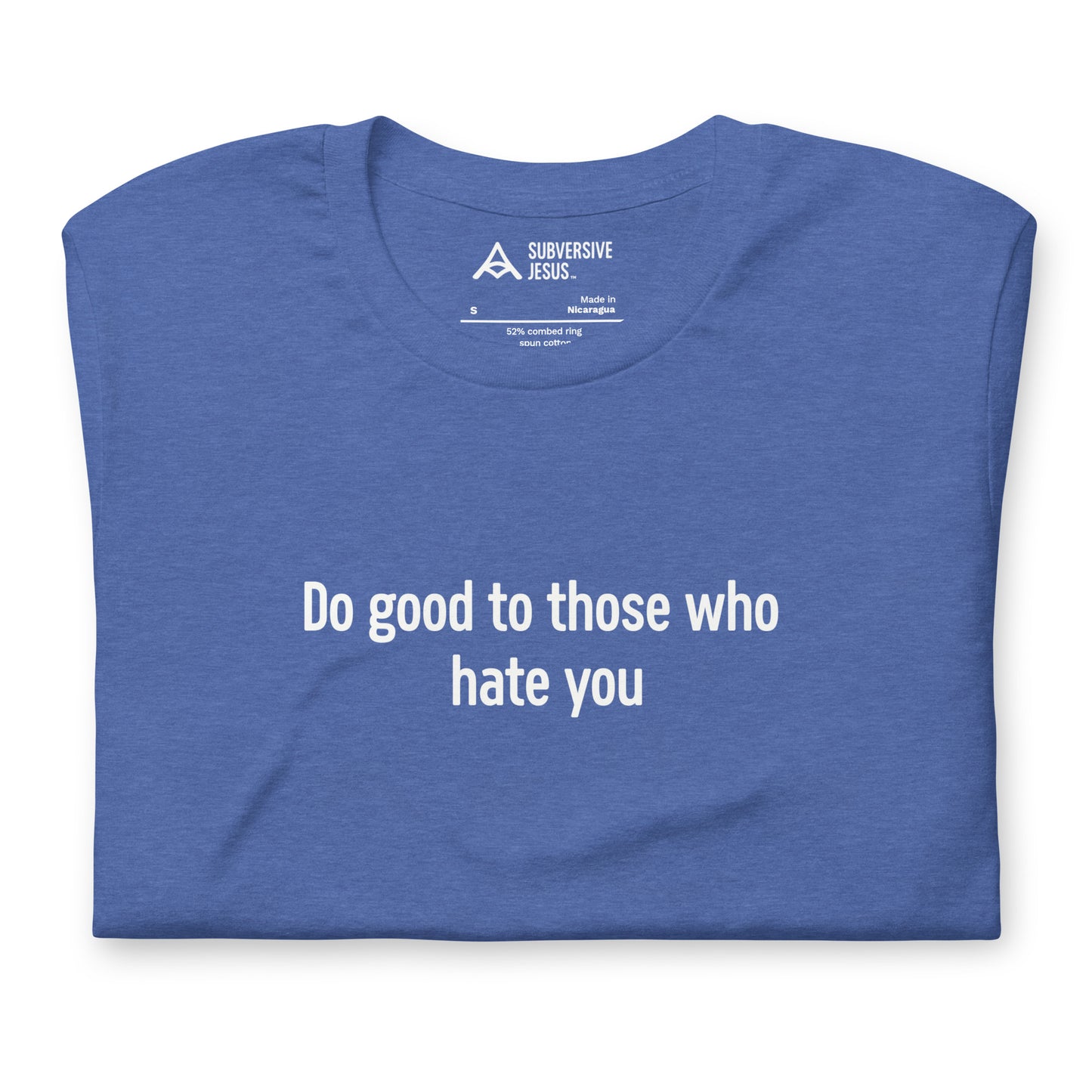 Do Good to Those Who Hate You (T-Shirt)