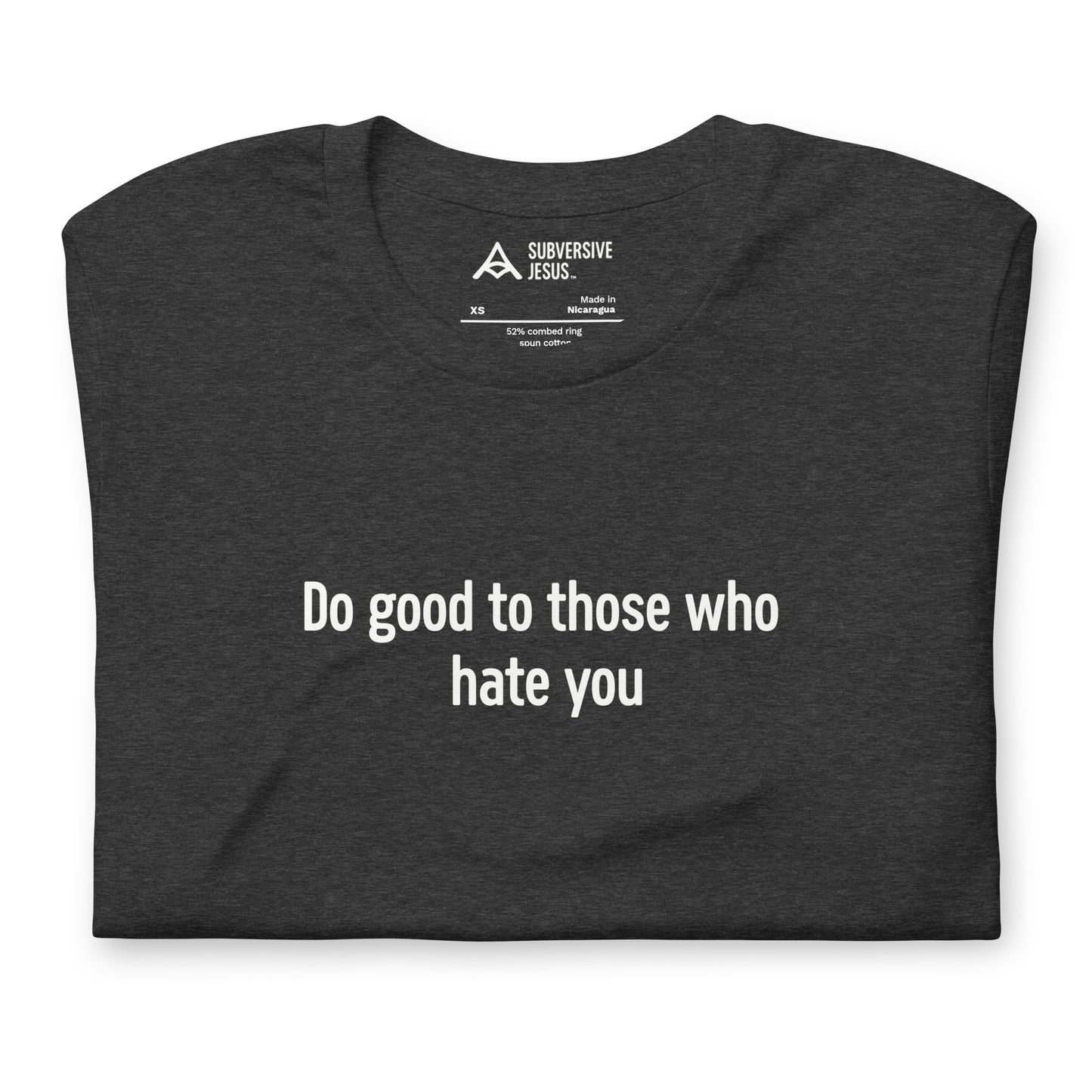 Do Good to Those Who Hate You (T-Shirt)