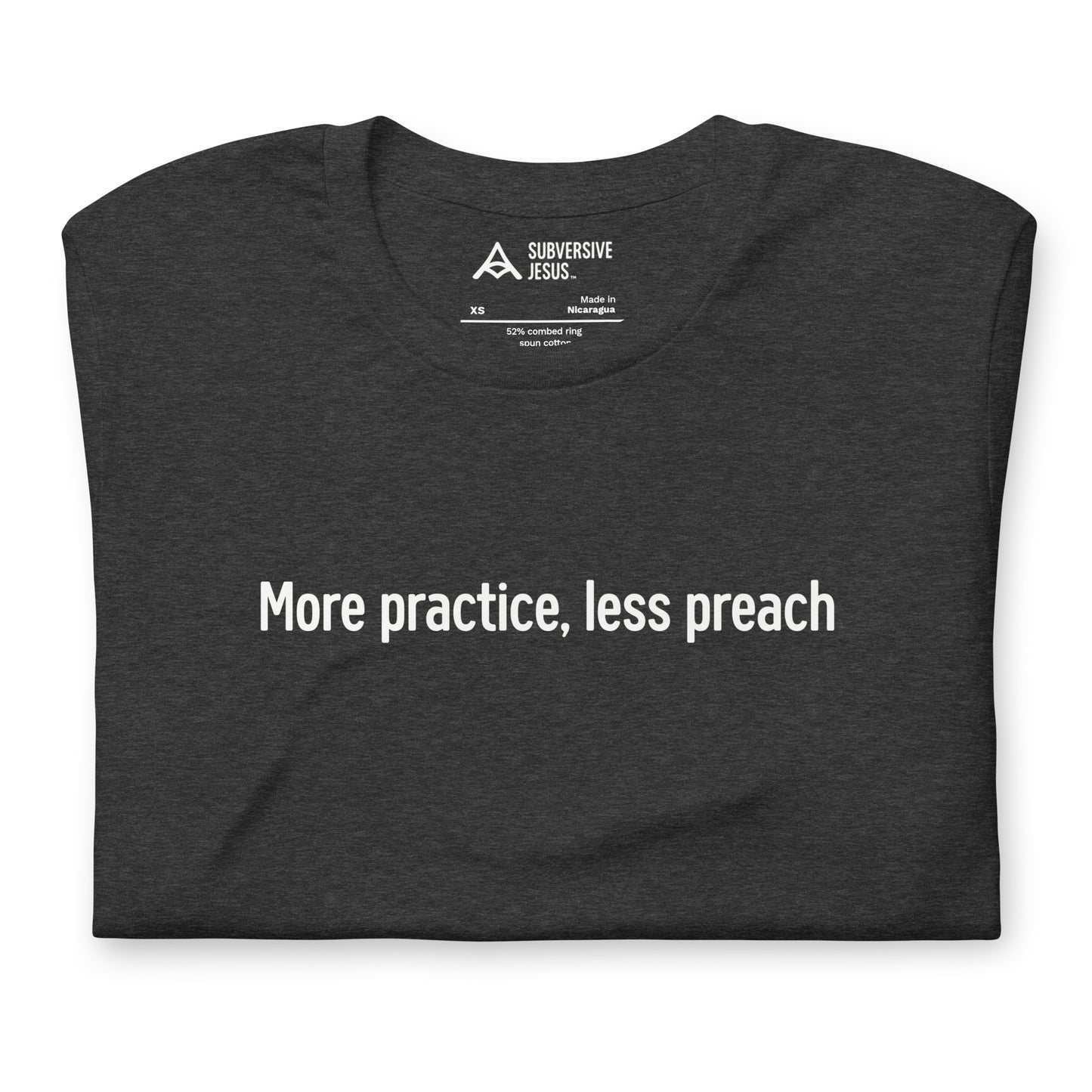 More Practice, Less Preach (T-Shirt)