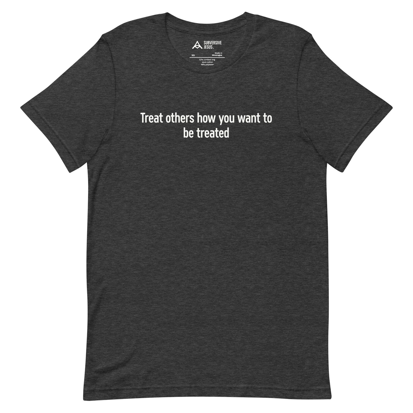 Treat Others How You Want to Be Treated (T-Shirt)