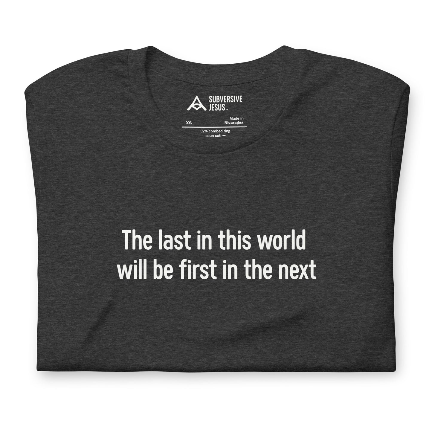 Last In This World, First In The Next (T-Shirt)