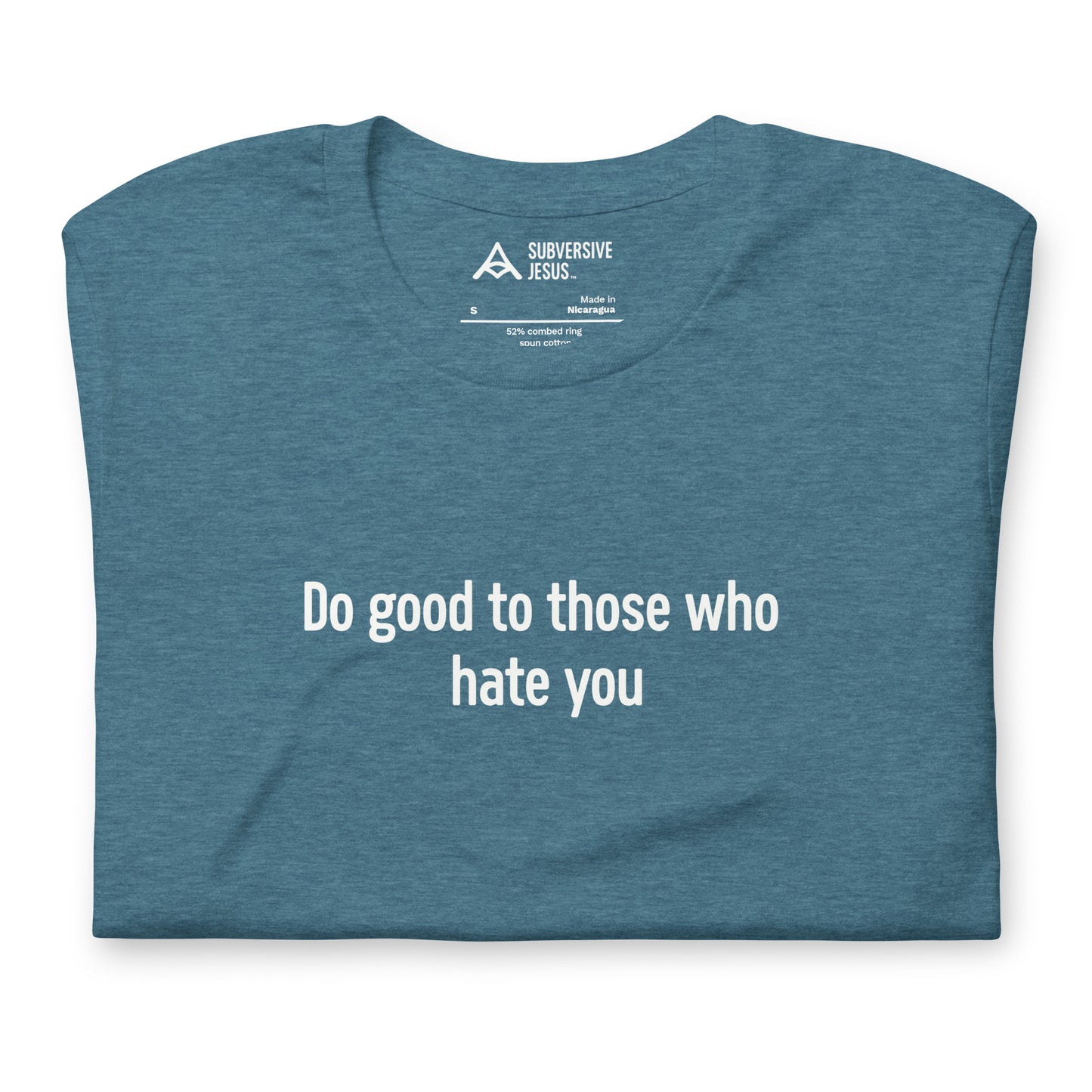 Do Good to Those Who Hate You (T-Shirt)