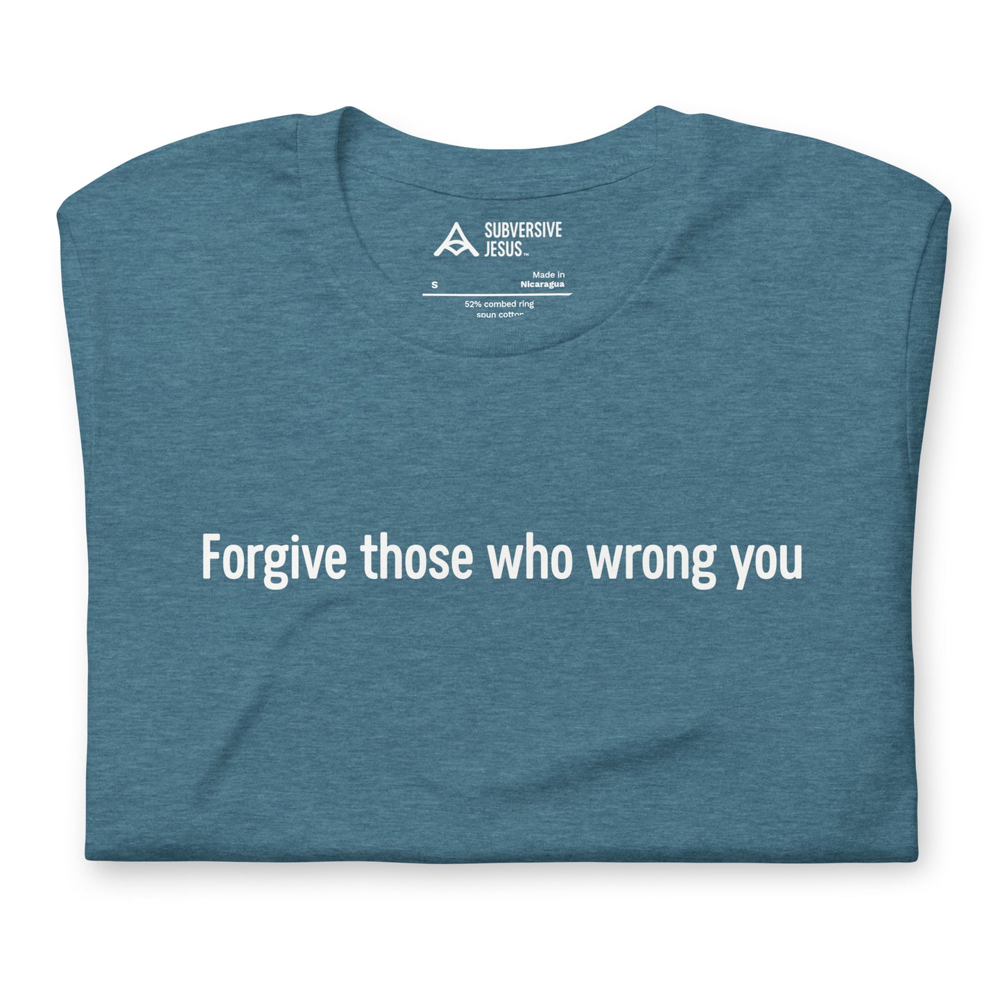 Forgive Those Who Wrong You (T-Shirt)