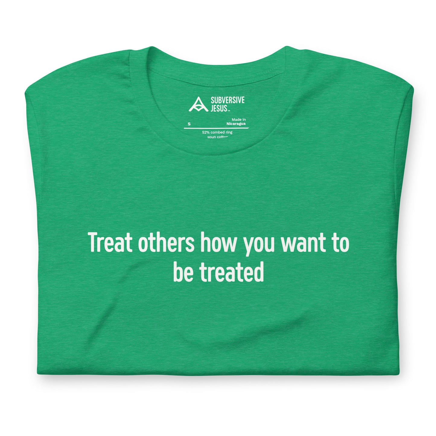 Treat Others How You Want to Be Treated (T-Shirt)