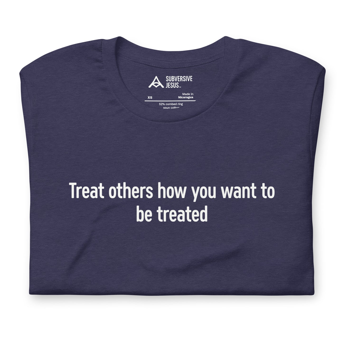 Treat Others How You Want to Be Treated (T-Shirt)