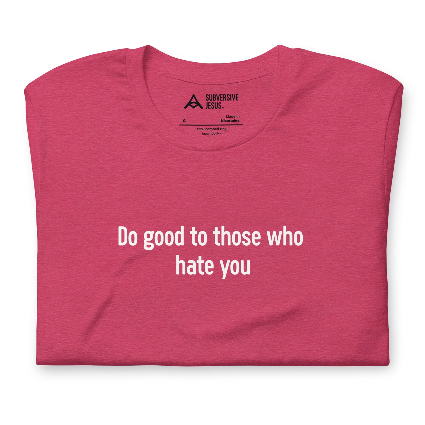 Do Good to Those Who Hate You (T-Shirt)