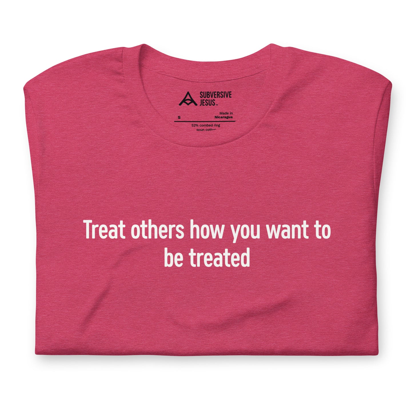 Treat Others How You Want to Be Treated (T-Shirt)