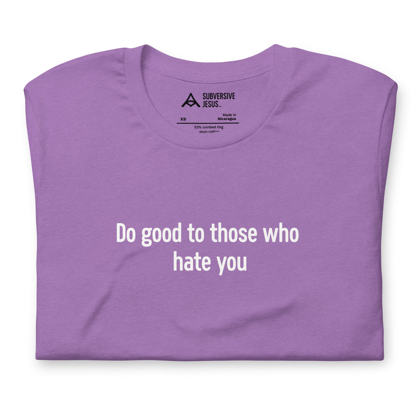 Do Good to Those Who Hate You (T-Shirt)