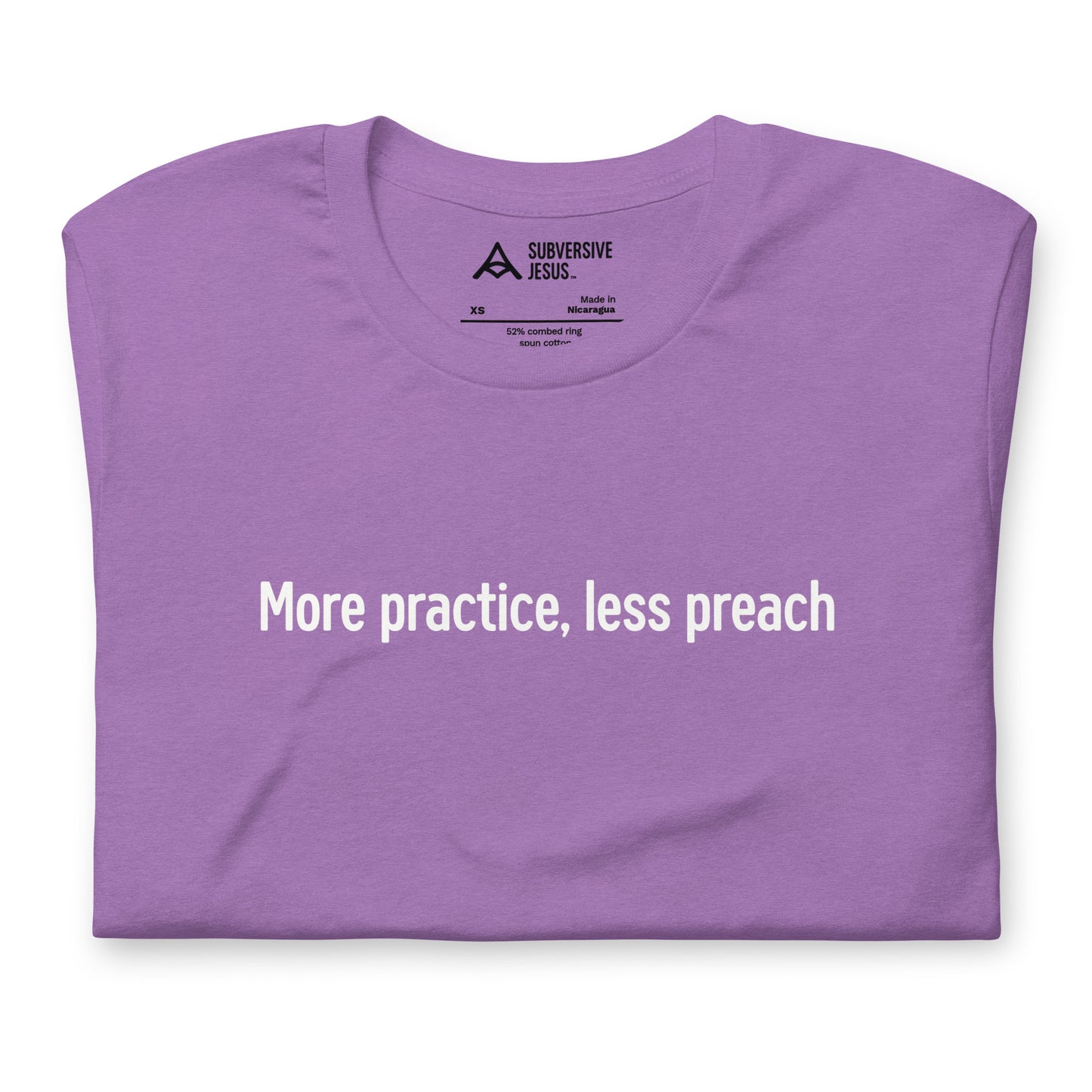 More Practice, Less Preach (T-Shirt)