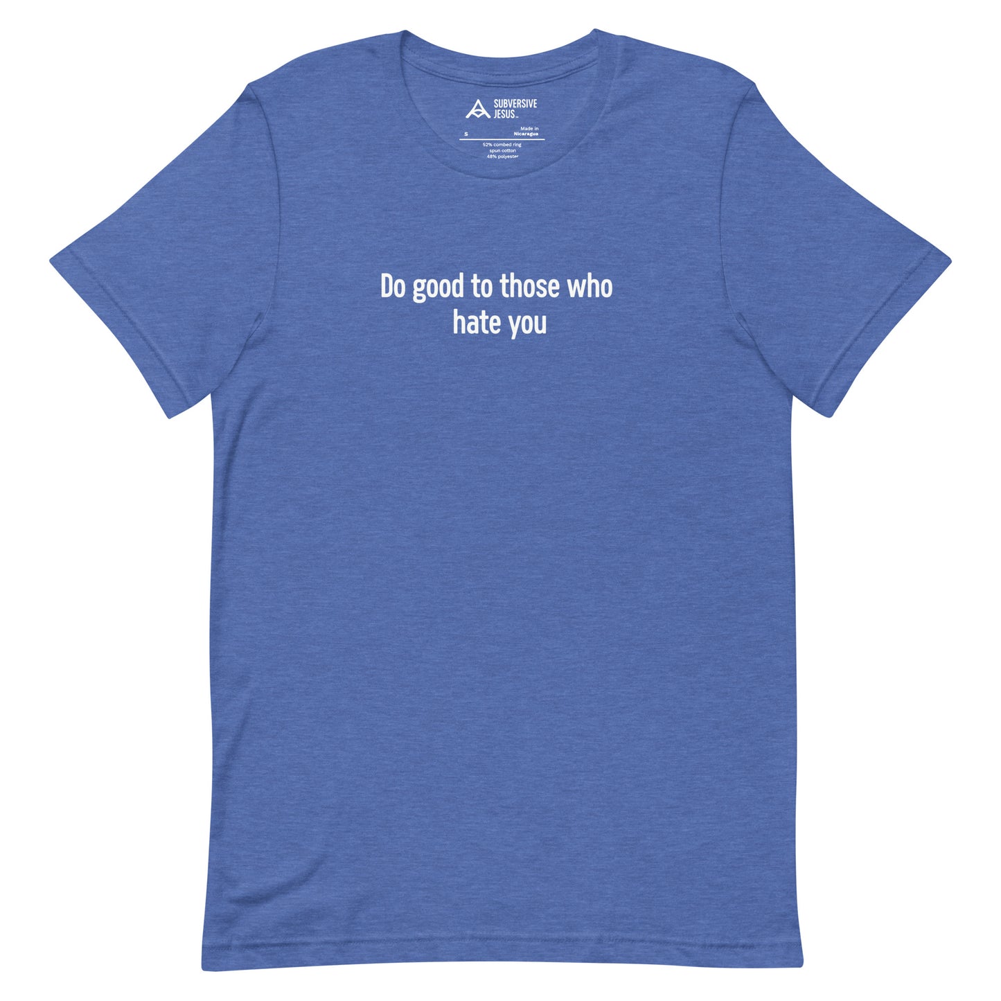 Do Good to Those Who Hate You (T-Shirt)