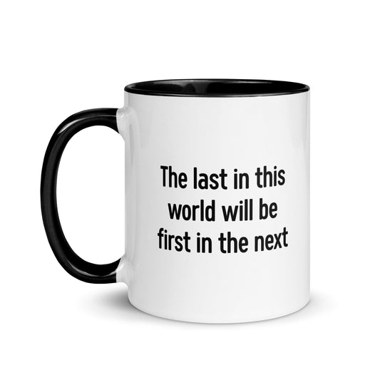 Last In This World, First In The Next (Mug)